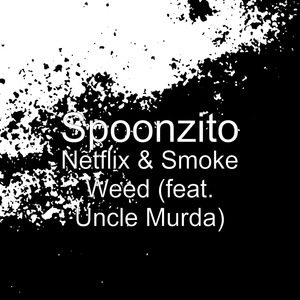 Netflix & Smoke Weed (feat. Uncle Murda)