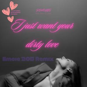 I just want your dirty love (feat. Zoey E.Laine) (Emcie 205 Remix)