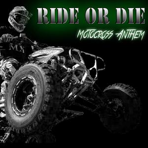Ride or Die (Motocross Anthem) (feat. Kaishaku & Danny-Ray Justice)