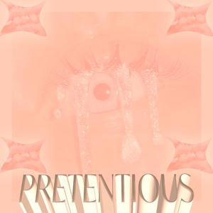 PRETENTIOUS