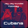 Jay Jay Mundial - Cubana