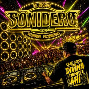 EL SHOW SONIDERO Que cosa tan divina tienes ahí!!