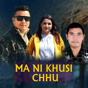 MA NI KHUSI CHHU