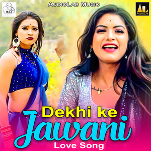 Dekhi Ke Jawani