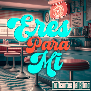 Eres Para Mi