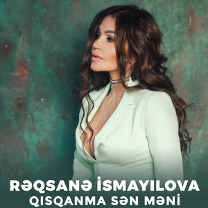 Qısqanma Sən Məni