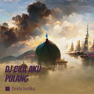 Dj Bila Aku Pulang