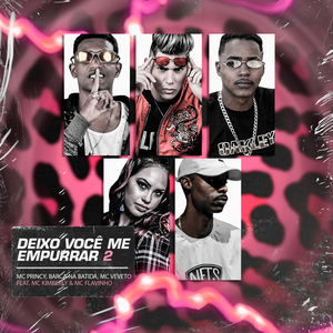 Deixo Você Me Empurrar 2 (feat. MC Flavinho & Mc Kimberly) (Brega Funk)