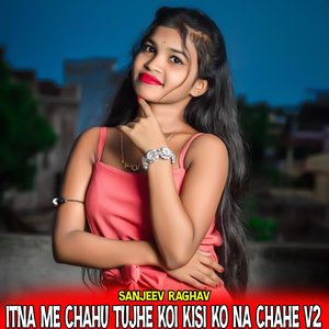 Itna Me Chahu Tujhe Koi Kisi Ko Na Chahe V2