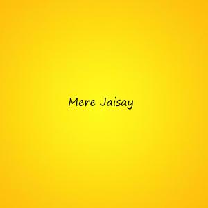 Mere Jaisay