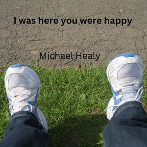 I Was Here You Were Happy