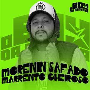 Morenin Safado Marrento Cheiroso