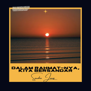 Dalam Rahmat Nya Kita Bersandar