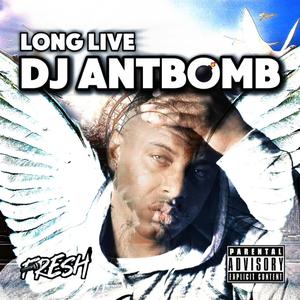 Long Live DJ AntBomb (feat. Ant Bomb)