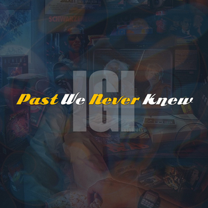 Past we never knew