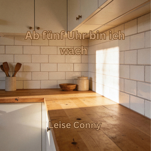 Ab Fünf Uhr Bin Ich Wach