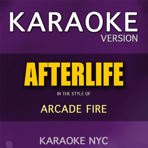 Afterlife (Originally Performed By Arcade Fire) [Karaoke Version]