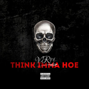 Think Imma Hoe