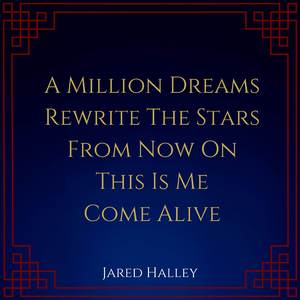 A Million Dreams / Rewrite the Stars / From Now On / This Is Me / Come Alive