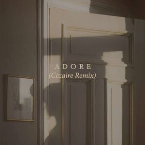 Adore (Cezaire Remix)