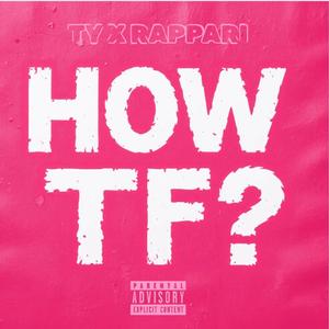 HOW TF? (feat. Ty)