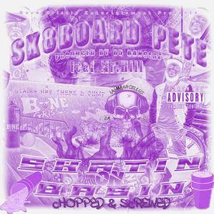 Skatin On Basin (feat. Mr.Hill) (Chopped & Screwed)