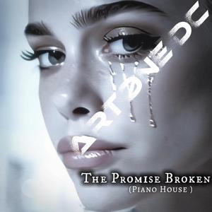 The Promise Broken (Piano House Edit )