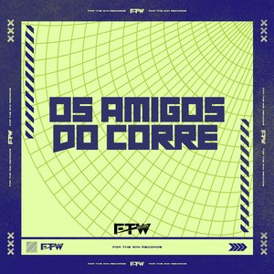 Os Amigos do Corre (feat. DJ F7)