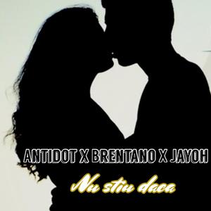 Nu Stiu Daca (feat. Brentano & Jayoh)