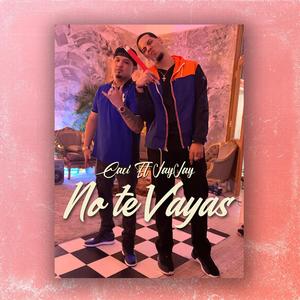 No Te Vayas (feat. Caci)