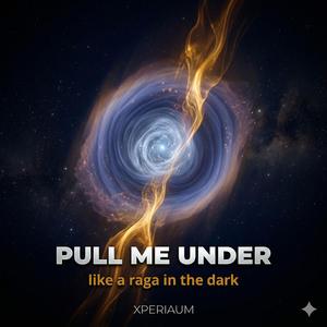 Pull Me Under (Raga in the Dark)