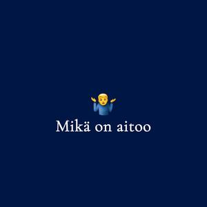 Mikä on aitoo