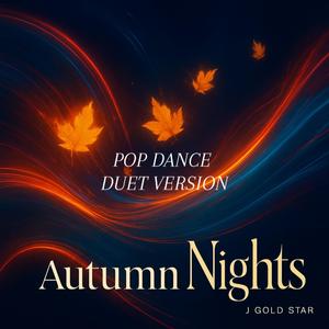 Autumn Nights (POP DANCE DUET VERSION)