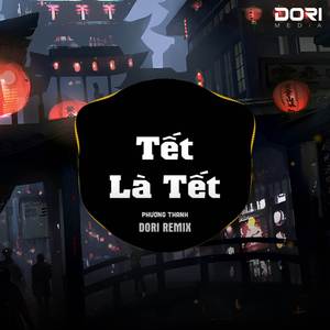Tết Là Tết (DORI Remix)