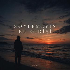 Söylemeyin bu gidişi