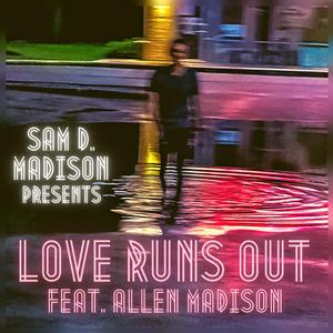 Love Runs Out (feat. Allen Madison)