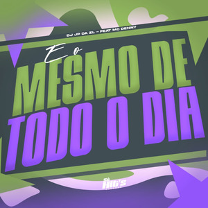 É o Mesmo de Todo Dia