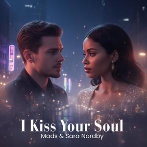 I Kiss Your Soul