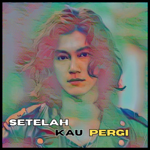 Setelah Kau Pergi (Remastered 2022)