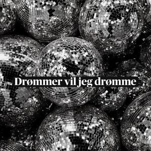 Drømmer vil jeg drømme