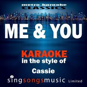 Me & You (In the Style of Cassie) [Karaoke Version]
