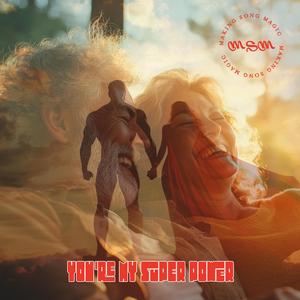 YOU'RE MY SUPERPOWER