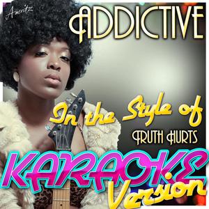 Addictive (In the Style of Truth Hurts) [Karaoke Version]