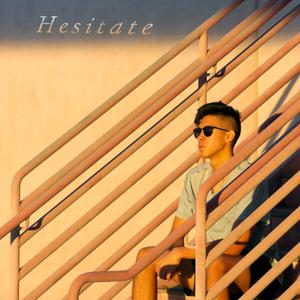 Hesitate
