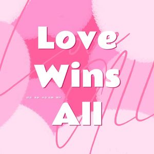 Love Wins All（《世界之外》易遇主题填词）