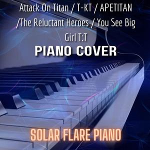 Attack On Titan / T-KT / APETITAN /The Reluctant Heroes / You See Big Girl T:T (Medley) (Piano Cover)