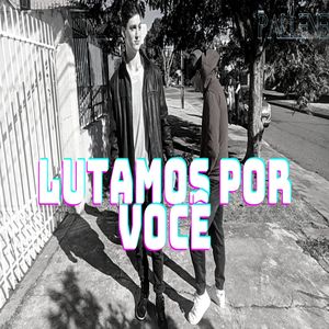 Lutamos por Você