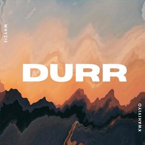 Durr (feat. Kwahiviyo)