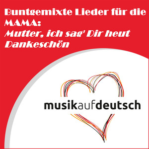 Mutter, dieses Lied ist nur für Dich