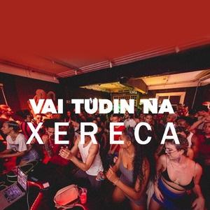 Vai Tudin Na Xereca